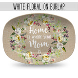 Mother's Day White Floral Personalized Platter ~ Best Mom Ever ~ Home Is Where Mom Is ~ Gift for Mom or Grandma