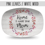 Home Is Where Your Mom Is ~ Mother's Day Personalized Custom Platter