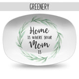 Home Is Where Your Mom Is ~ Mother's Day Personalized Custom Platter
