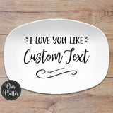 I Love You Like Personalized Platter 