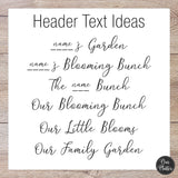 header text ideas, grandma's garden, mimi's blooming bunch, The Smith Bunch, Our blooming bunch, our little blooms, our family garden