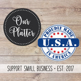 Our platter logo with proudly made in the USA logo. Support small business est 2017 along the bottom