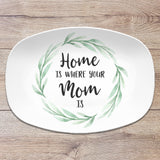 Home Is Where Your Mom Is ~ Mother's Personalized Custom Platter